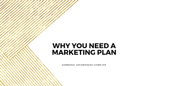 So...Why Do I Need a Marketing Plan?
