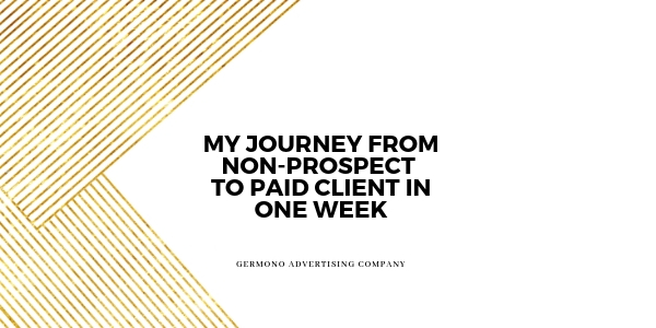 My Journey from Non-Prospect to Paid Client in One Week