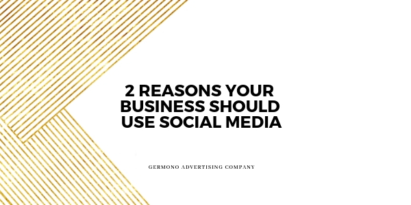 2 Reasons Your Business Should Use Social Media