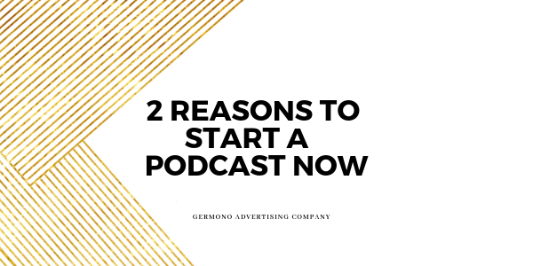 2 Reasons To Start A Podcast Now
