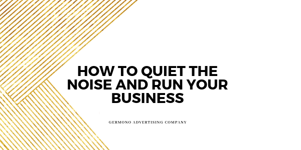 Quiet The Noise & Run Your Business Like A Pro!