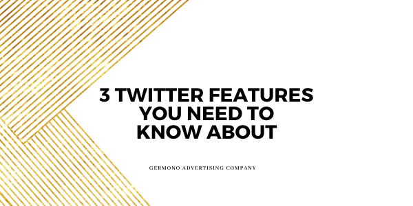 3 Twitter Features You Need To Know About