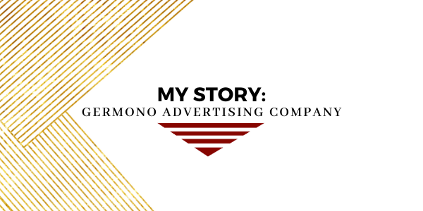 My story: Germono Advertising Company